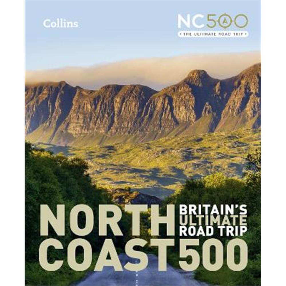 North Coast 500: Britain's ultimate road trip (Hardback) - Emma Gibbs